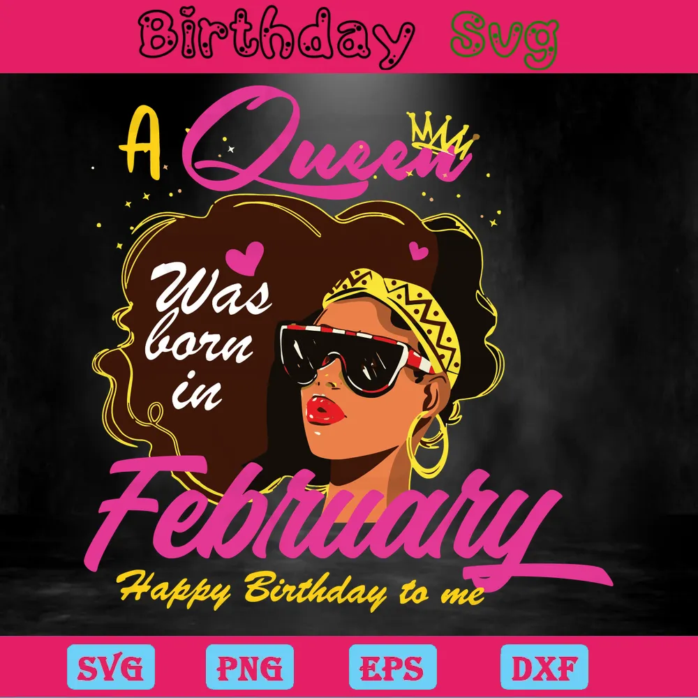 A Queen Was Born In February Happy Birthday, Premium Svg Files Invert
