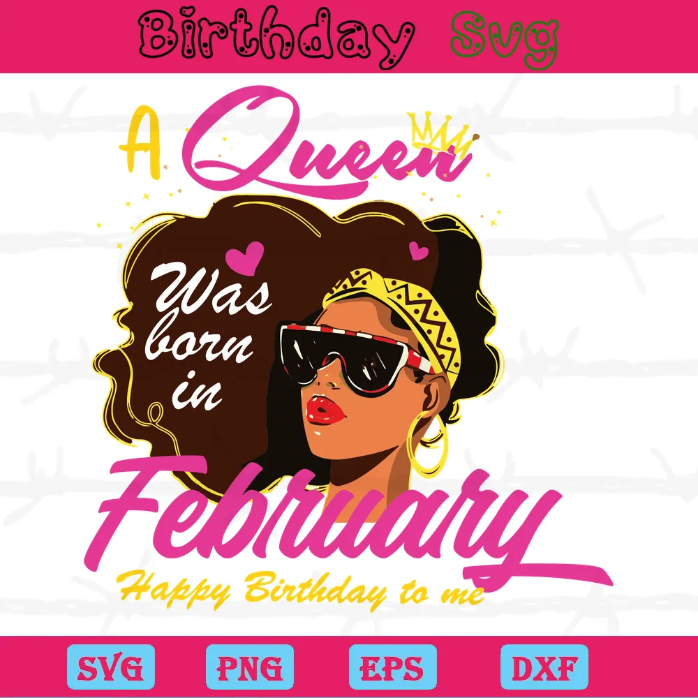 A Queen Was Born In February Happy Birthday, Premium Svg Files