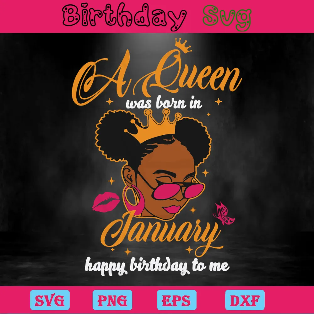 A Queen Was Born In January Happy Birthday To Me, Svg Files Invert