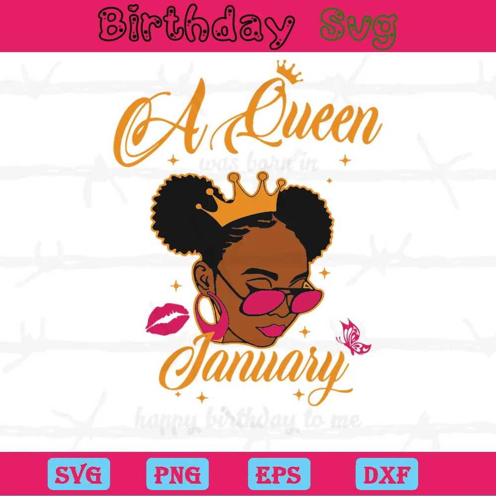 A Queen Was Born In January Happy Birthday To Me, Svg Files
