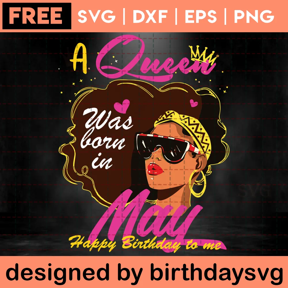 A Queen Was Born In May Free Birthday Clipart, Svg Files Invert