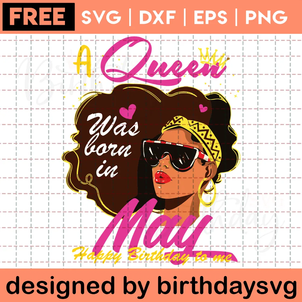 A Queen Was Born In May Free Birthday Clipart, Svg Files