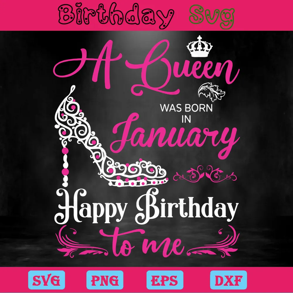 A Queen Was Born On January Happy Birthday, Layered Svg Files