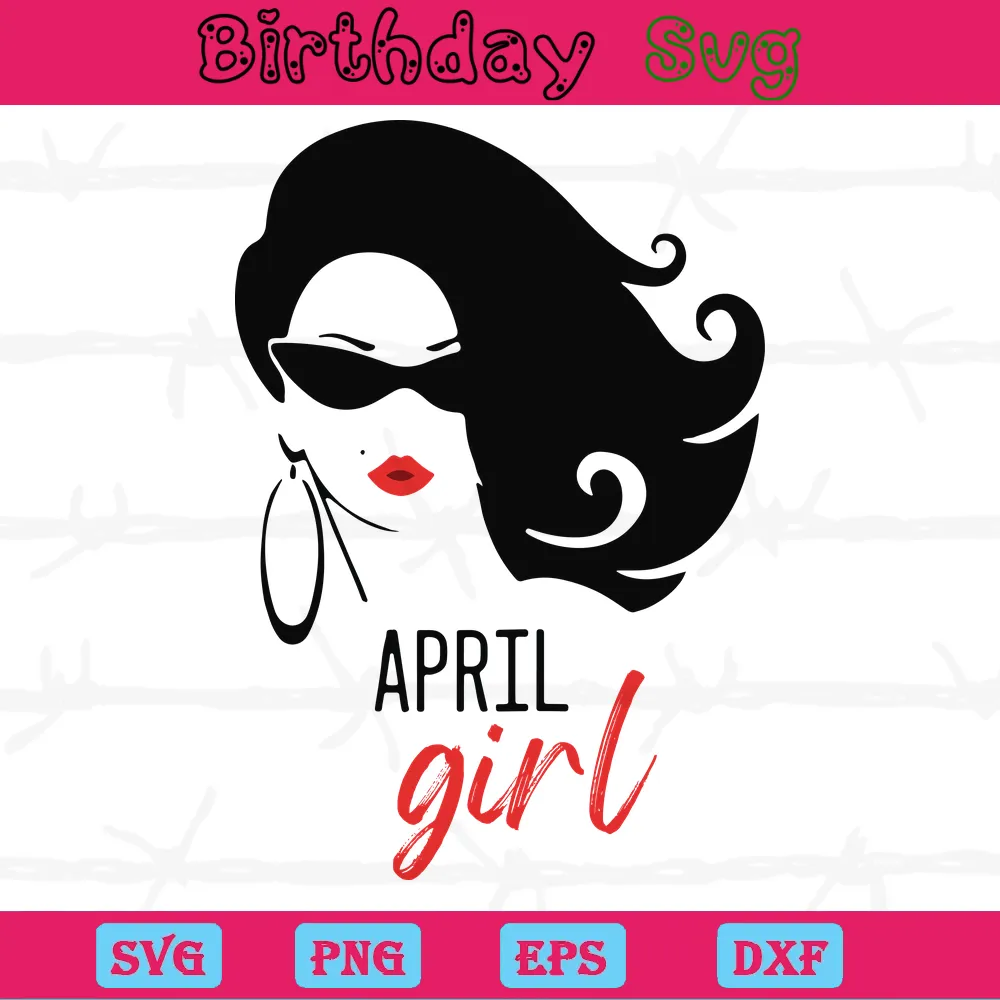 April Girl Birthday, Svg Files For Crafting And Diy Projects