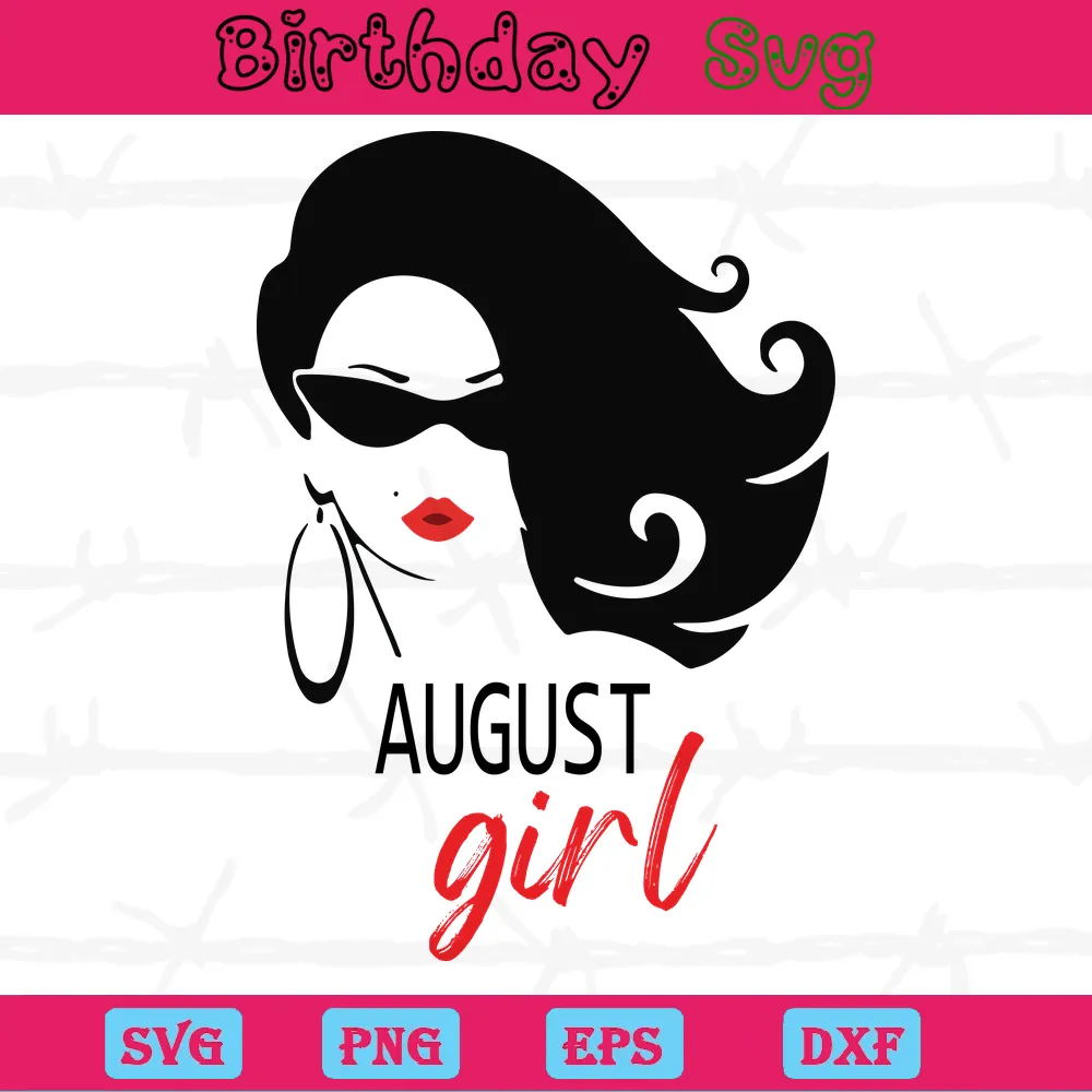 August Girl Birthday, Svg Png Dxf Eps Designs Download