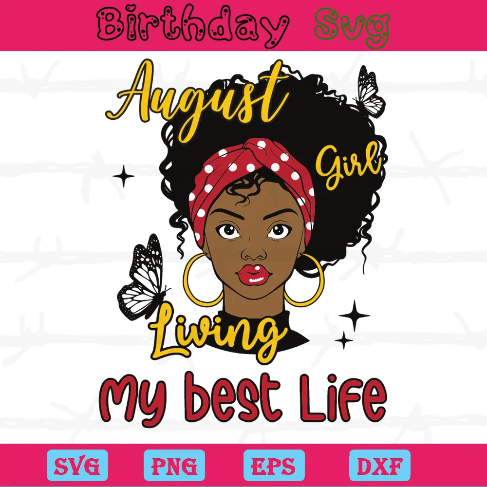 August Girl Living My Best Life Happy Birthday Png Cute, Svg Clipart