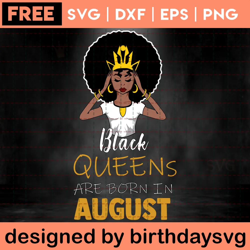 Black Queens Are Born In August Free Clipart Birthday Images, Svg Designs Invert