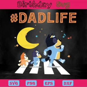 Dad Life Bluey Clipart, Svg Png Dxf Eps