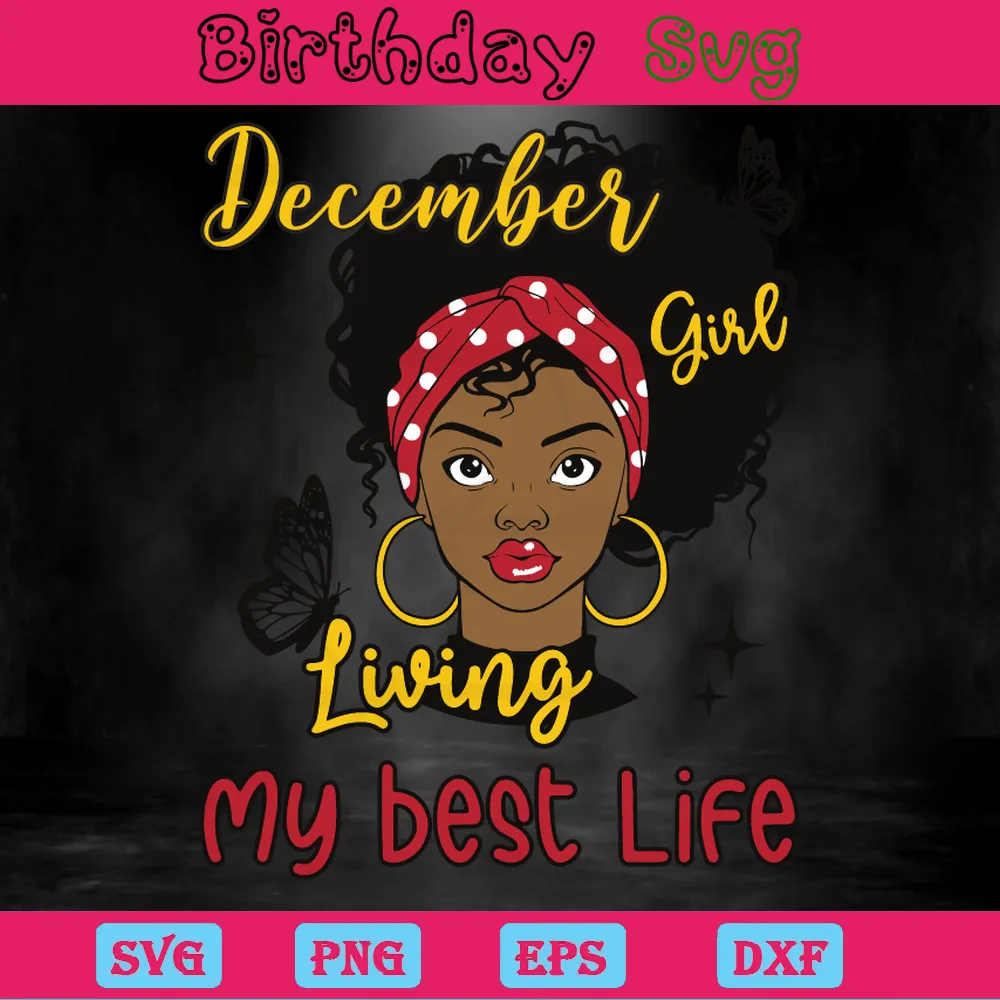 December Girl Living My Best Life Transparent Happy Birthday, Digital Files Invert