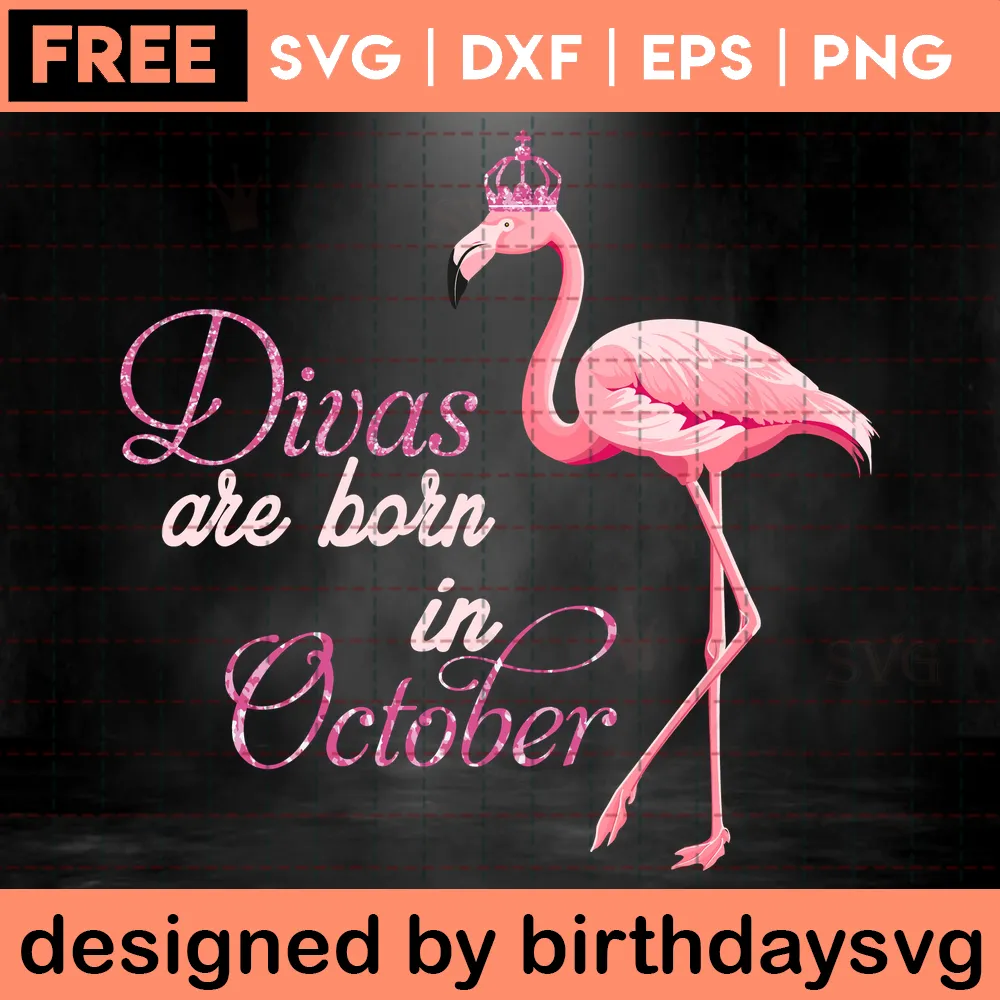 Divas Are Born In October Flamingo Free Birthday, Svg Files