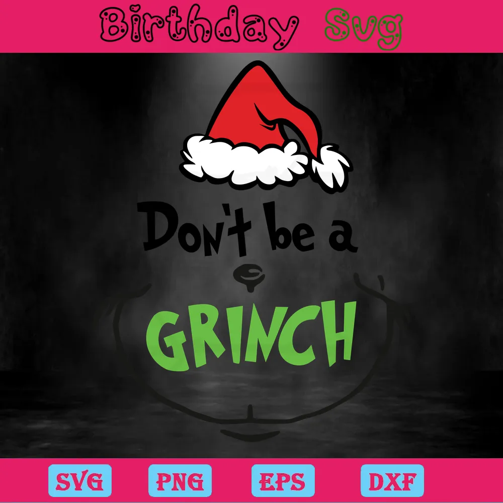 Don'T Be A Grinch, Svg Png Dxf Eps Designs Download Invert