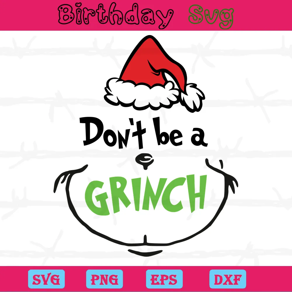 Don'T Be A Grinch, Svg Png Dxf Eps Designs Download