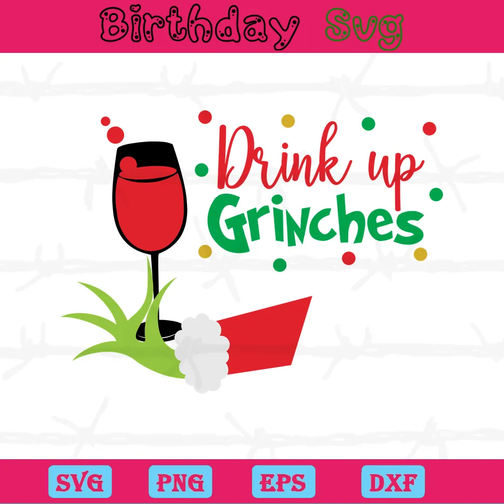 Drink Up Grinches Clipart, High-Quality Svg Files