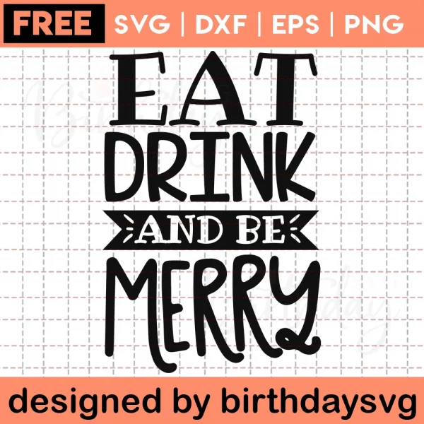 Eat Drink And Be Merry Christmas Svg Free