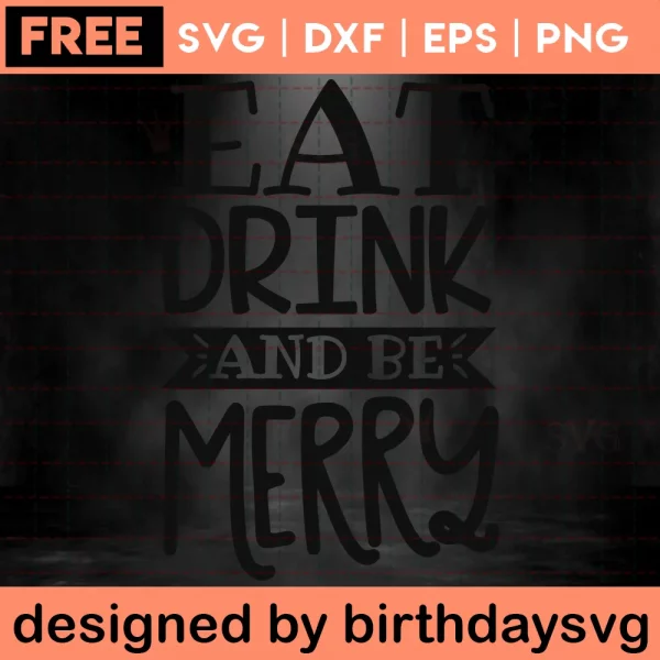 Eat Drink And Be Merry Christmas Svg Free Invert