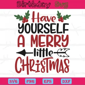 Have Yourself A Merry Little Christmas, Laser Cut Svg Files
