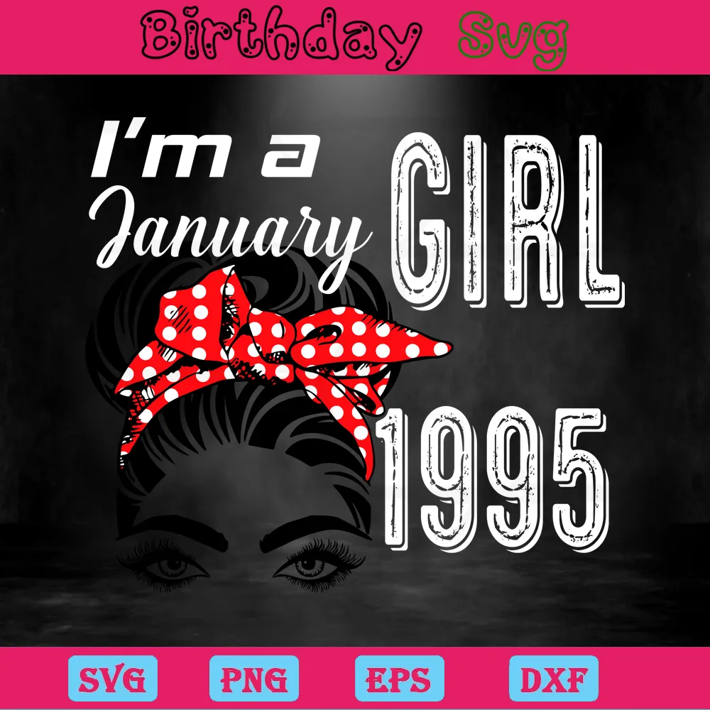 I Am A January Girl 1995 Birthday Clipart, Laser Cut Svg Files Invert