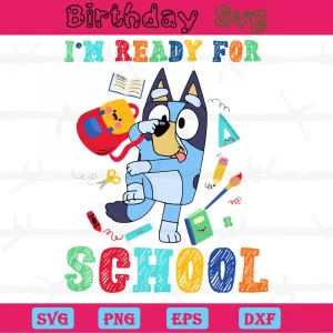 Im Ready For School Bluey Png Images, Design Files