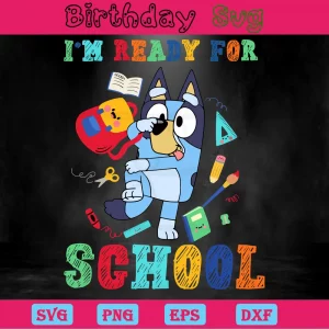 Im Ready For School Bluey Png Images, Design Files Invert