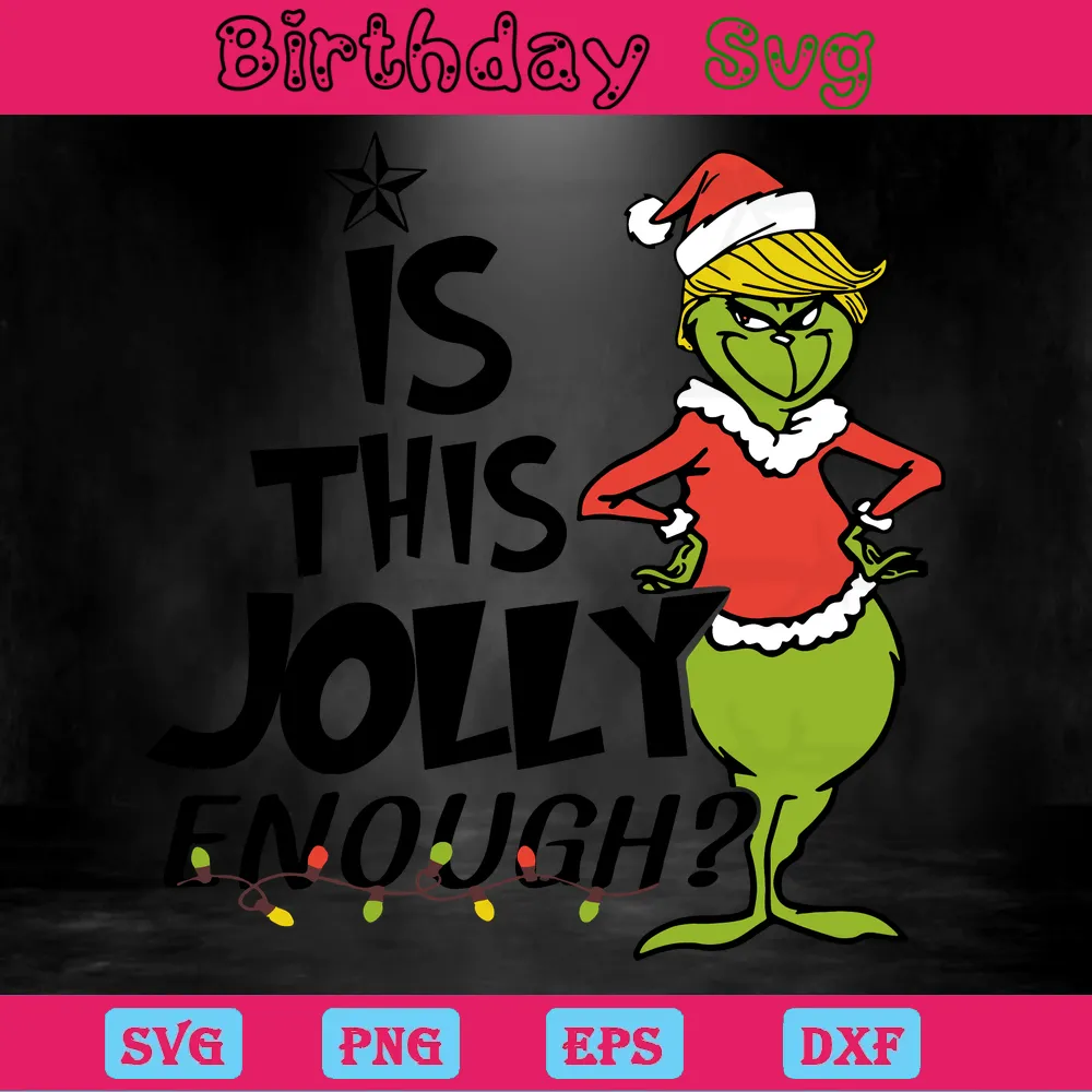 Is This Jolly Enough Grinch, Svg Png Dxf Eps Invert