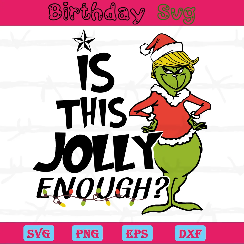 Is This Jolly Enough Grinch, Svg Png Dxf Eps