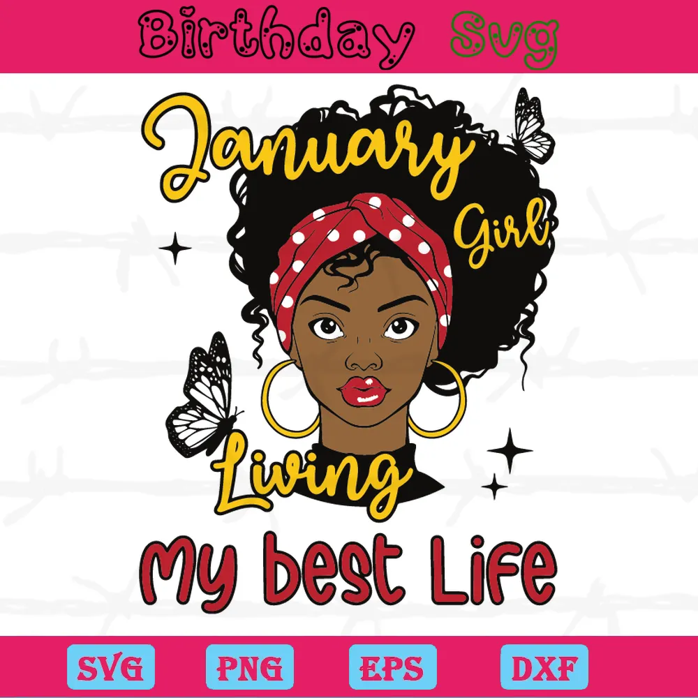 January Girl Living My Best Life Birthday, Digital Files