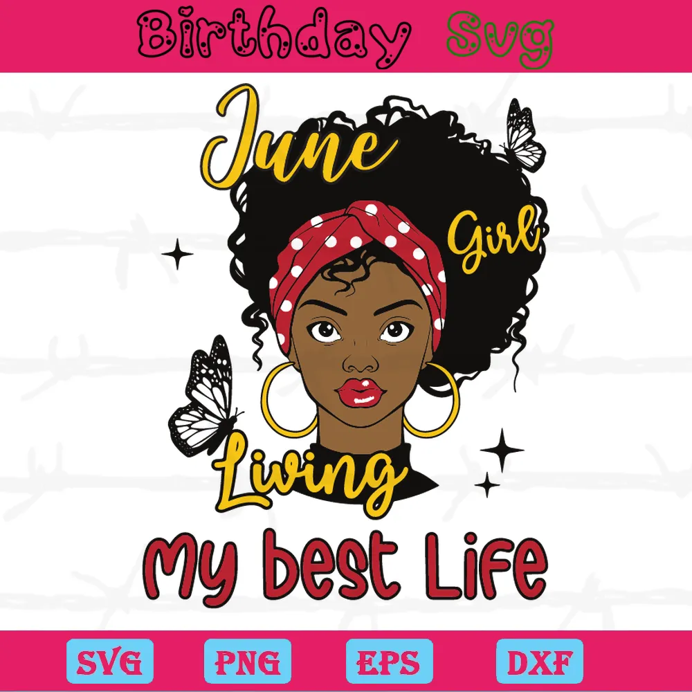June Girl Living My Best Life Happy Birthday Clipart Funny, Vector Svg