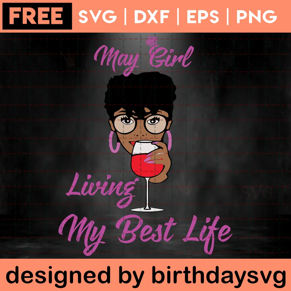May Girl I'M Living My Best Life Clipart Birthday Free, Cutting File Svg Invert