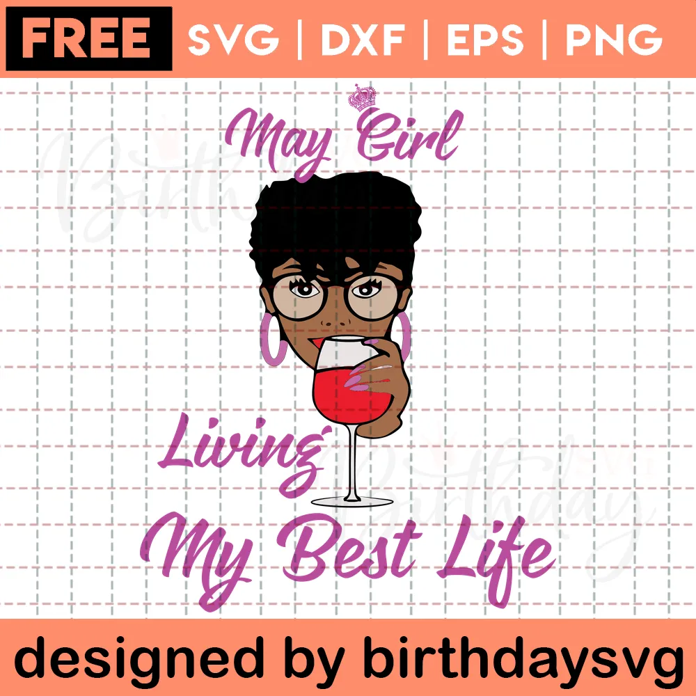 May Girl I'M Living My Best Life Clipart Birthday Free, Cutting File Svg