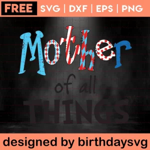 Mother Of All Things Free Dr Seuss, Svg Png Dxf Eps Cricut Files Invert