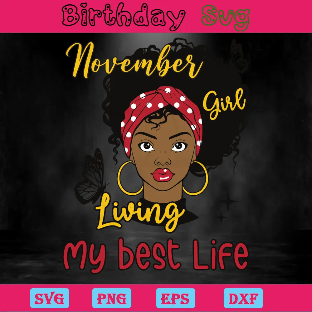 November Girl Living My Best Life Clipart Happy Birthday, Svg File Formats Invert