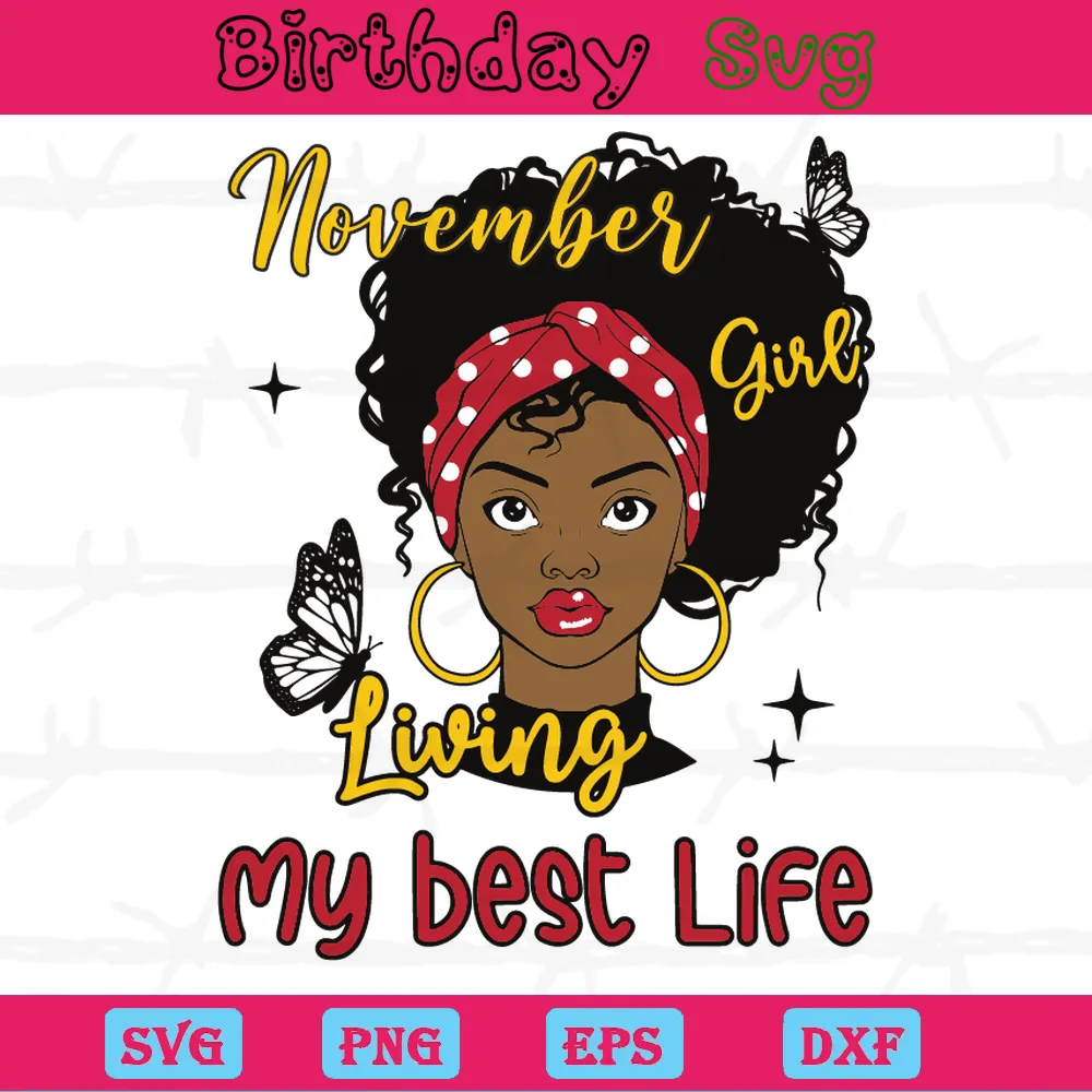 November Girl Living My Best Life Clipart Happy Birthday, Svg File Formats