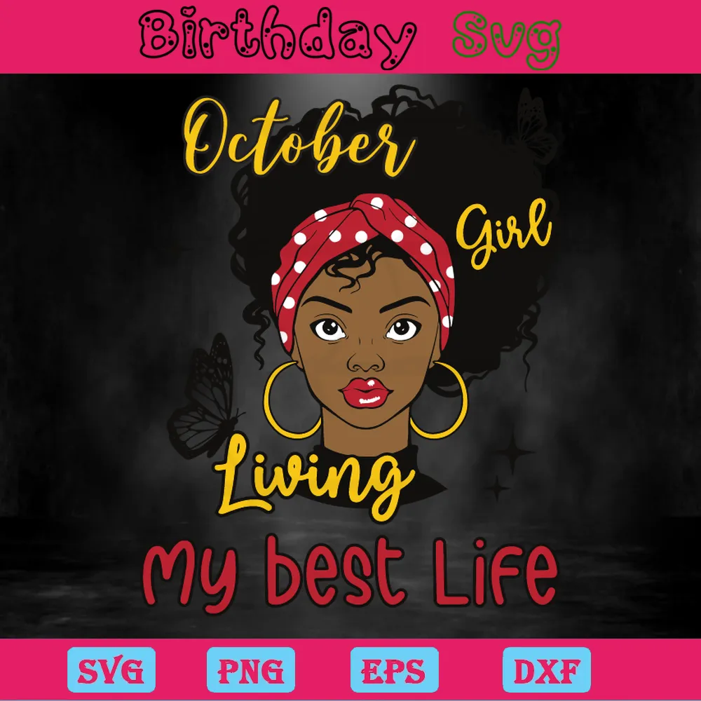 October Girl Living My Best Life Birthday Queen, Svg Clipart Invert