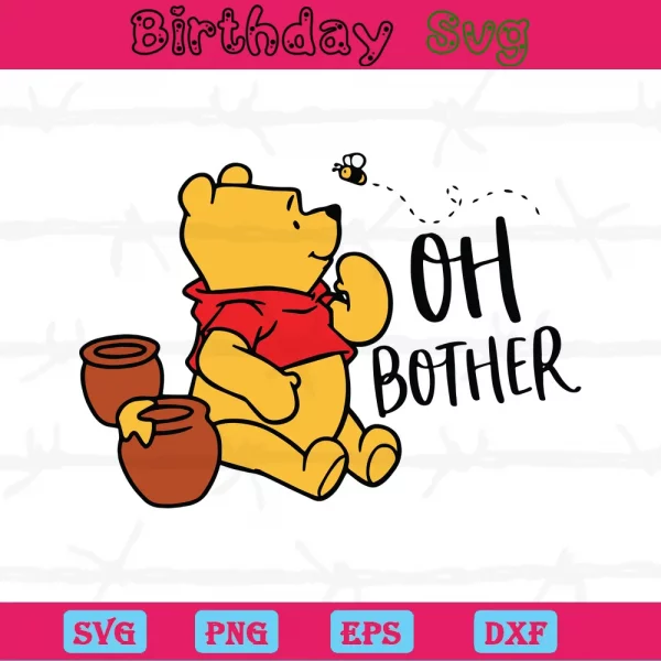 Oh Bother Svg Winnie The Pooh, Downloadable Files