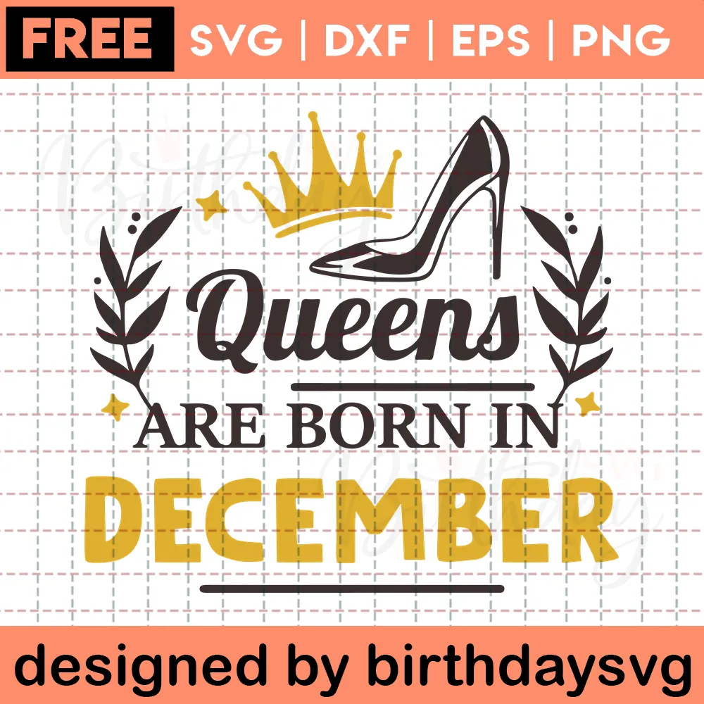 Queens Are Born In December Free Birthday Clipart For Woman, Svg Designs