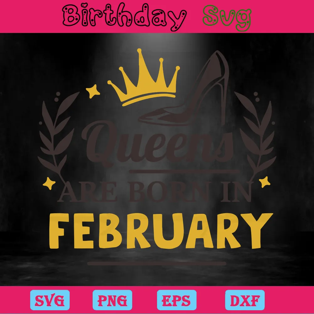 Queens Are Born In February Birthday Shirt, Svg Png Dxf Eps Invert