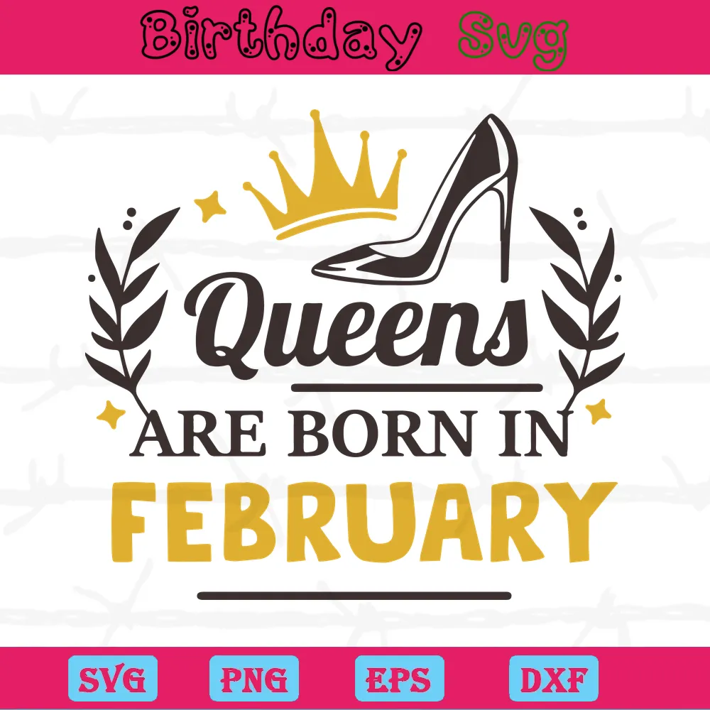 Queens Are Born In February Birthday Shirt, Svg Png Dxf Eps