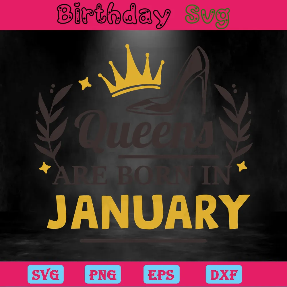 Queens Are Born In January Clipart Birthday, Cutting File Svg Invert