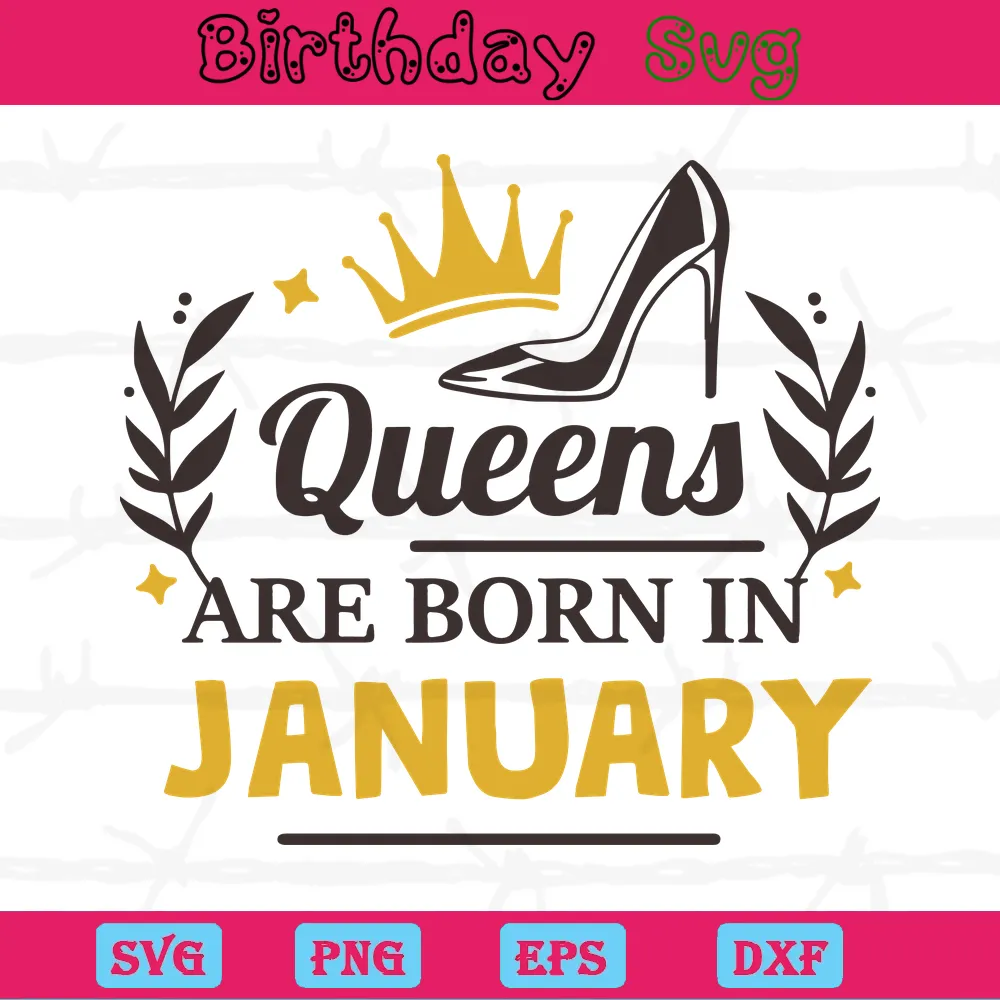 Queens Are Born In January Clipart Birthday, Cutting File Svg