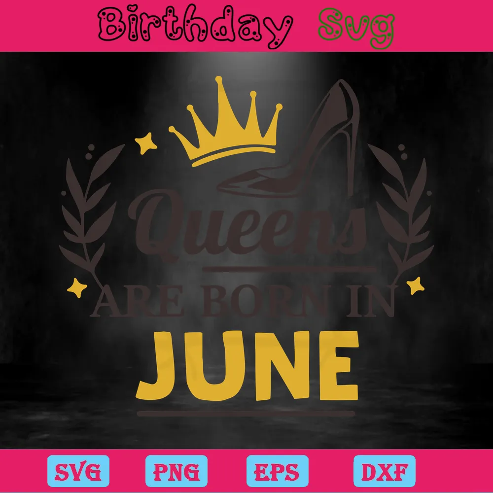 Queens Are Born In June Birthday Banner Clipart, Cutting File Svg Invert