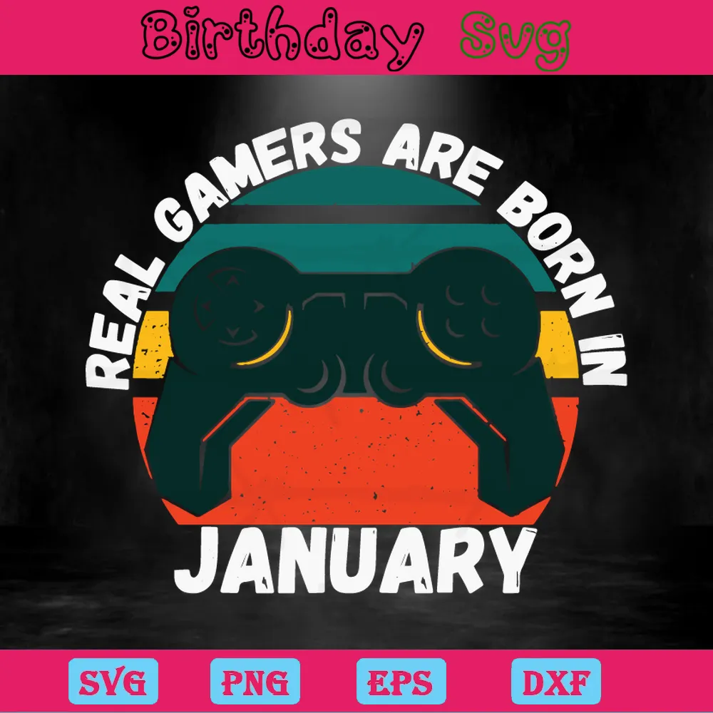 Real Gamers Are Born In January Funny Birthday Clipart, Design Files Invert