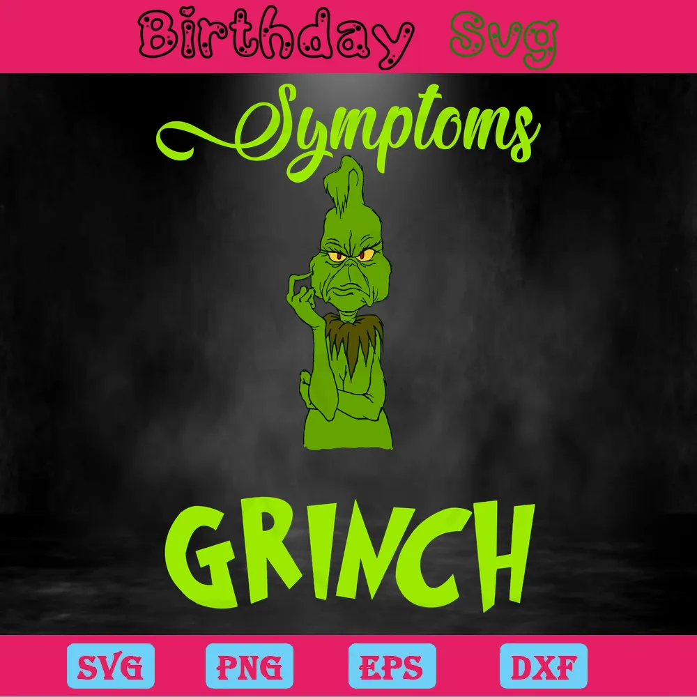 Symptoms Grinch, Svg Png Dxf Eps Digital Download Invert