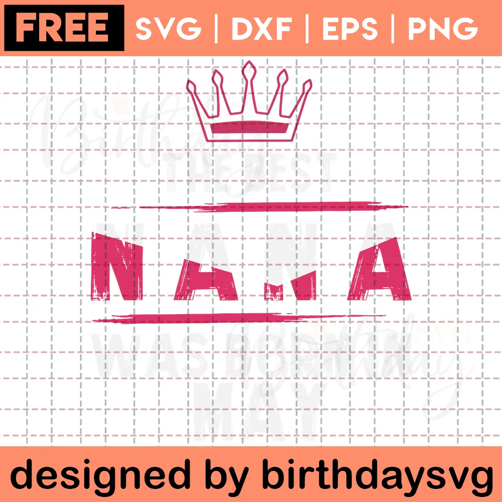 The Best Nana Was Born In May Free Clipart Birthday, Downloadable Files Invert
