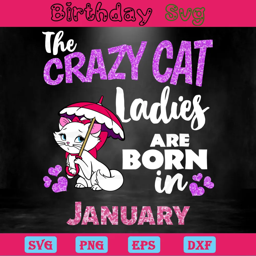 The Crazy Cat Ladies Are Born In January Birthday Cat Clipart, Vector Files