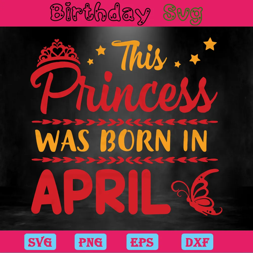 This Princess Was Born In April Clipart Happy Birthday, Premium Svg Files Invert
