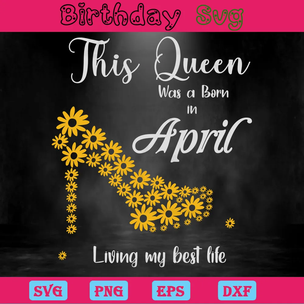 This Queen Was Born In April Happy Birthday Clipart, Vector Illustrations