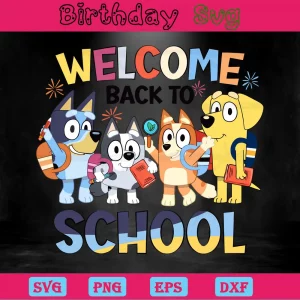 Welcome Back To School Bluey Friends Png, Digital Files Invert