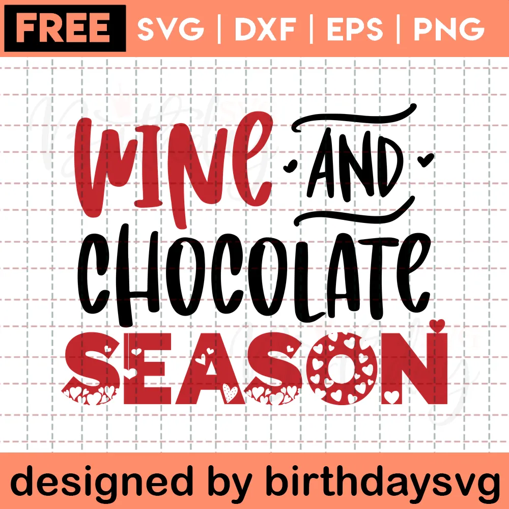 Wine And Chocolate Season Valentine Svg Free