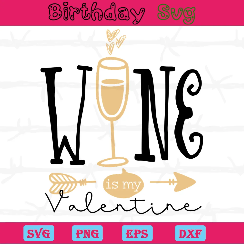 Wine Is My Valentine Images Clipart, Svg Png Dxf Eps Cricut Silhouette