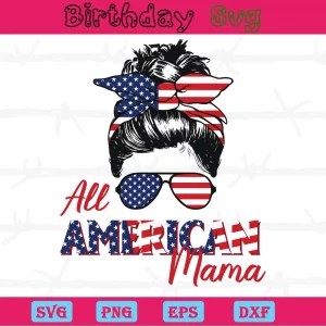All American Mama Messy Bun 4Th Of July, Svg File Formats